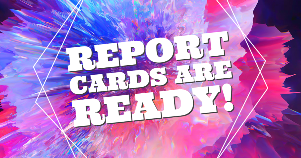 Report cards are ready